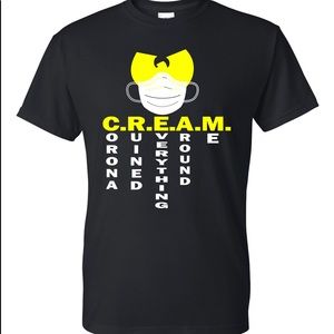 CREAM Tshirt. Corona Ruined Everything Around Me